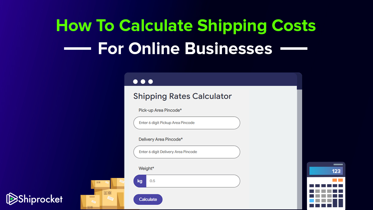 Estimate shipping costs  Calculate shipping costs for ecommerce business