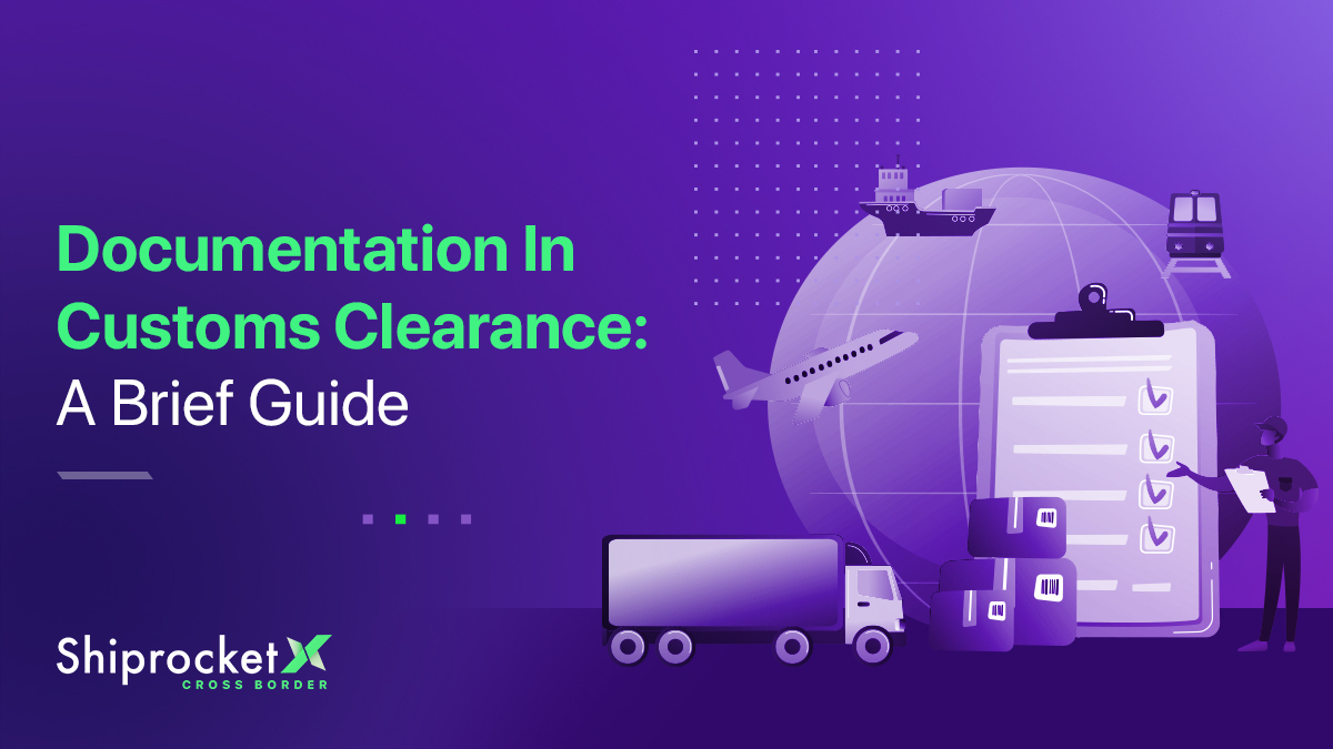 Essential Documents For A Smooth Customs Clearance Process -Shiprocket X